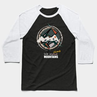 We Climb Mountains Baseball T-Shirt